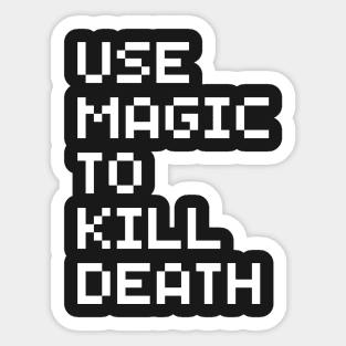 Use Magic To Kill Death Sticker